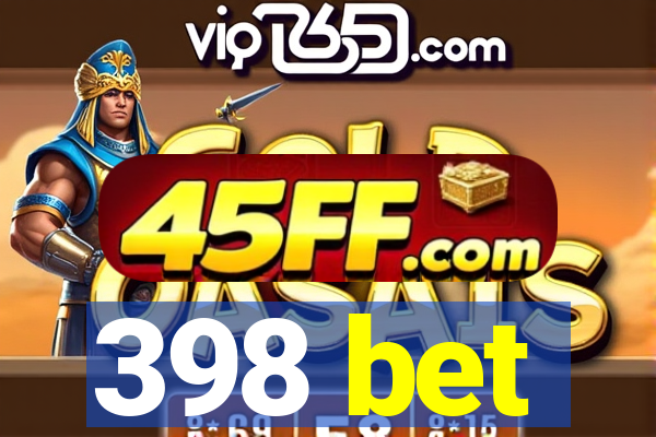 398 bet
